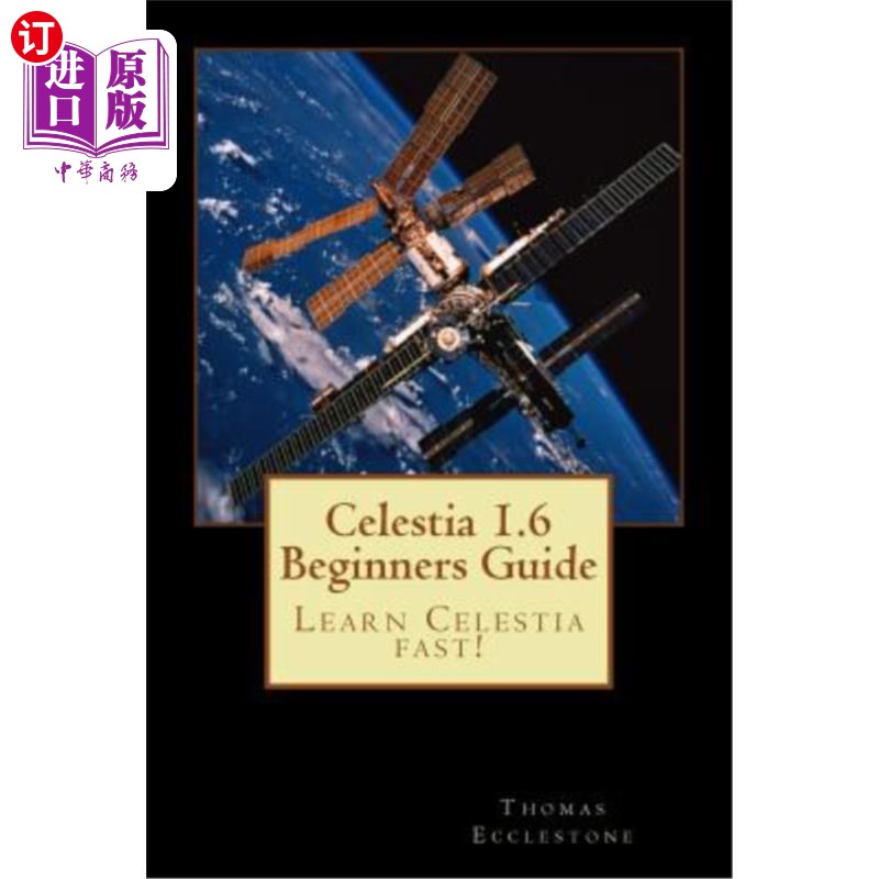 海外直订Celestia 1.6 Beginners Guide: Learn Celestia fast! Celestia 1.6初学者指南:快速学习Celestia !