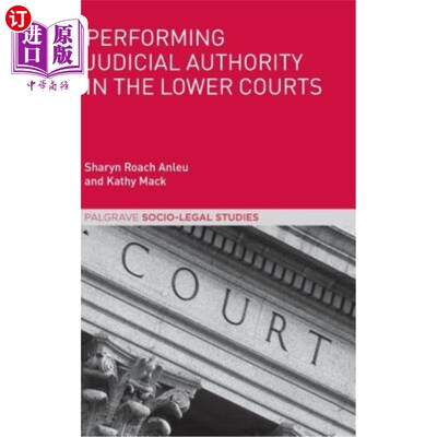 海外直订Performing Judicial Authority in the Lower Courts 在下级法院行使司法权力
