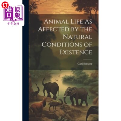 海外直订Animal Life As Affected by the Natural Conditions of Existence 受自然生存条件影响的动物生命
