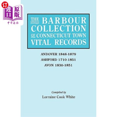 海外直订Barbour Collection of Connecticut Town Vital Records. Volume 1: Andover 1848-187 巴伯收集康涅狄格镇生命记录