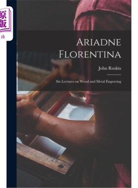 海外直订Ariadne Florentina: Six Lectures on Wood and Metal Engraving 阿里阿德涅·弗洛伦蒂娜:关于木材和金属雕刻的六场
