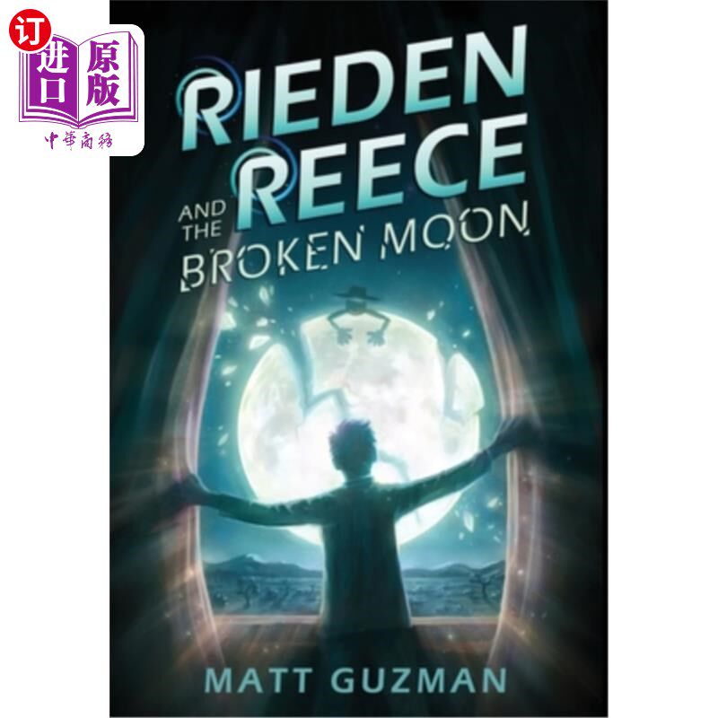 海外直订Rieden Reece and the Broken Moon: Mystery, Adventure and a Thirteen-Year-Old Her 里登·里斯和破碎的月亮:神秘
