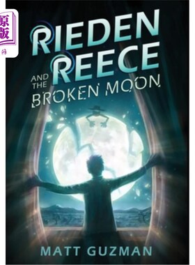海外直订Rieden Reece and the Broken Moon: Mystery, Adventure and a Thirteen-Year-Old Her 里登·里斯和破碎的月亮:神秘