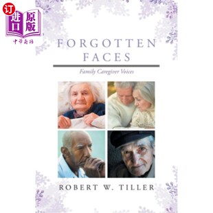 Caregiver Voices 被遗忘 海外直订医药图书Forgotten 家庭照顾者 Family 面孔 声音 Faces