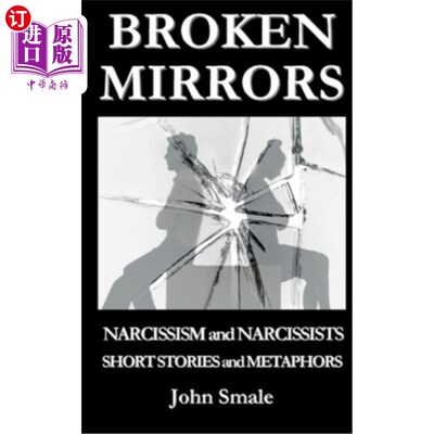 海外直订Broken Mirrors: Narcissism and Narcissists, Short Stories and Metaphors 《破碎的镜子:自恋和自恋者，短篇小说