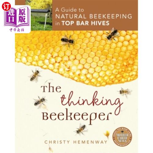 海外直订The Thinking Beekeeper: A Guide to Natural Beekeeping in Top Bar Hives 思考的养蜂人:在顶部酒吧的蜂巢中自然