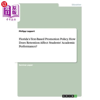 海外直订Florida's Test-Based Promotion Policy. How Does Retention Affect Students' Acade 佛罗里达州基于考试的促销政