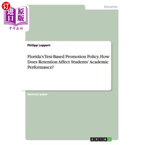 海外直订Florida's Test-Based Promotion Policy. How Does Retention Affect Students' Acade 佛罗里达州基于考试的促销政