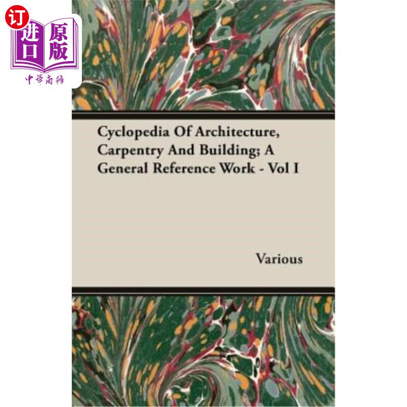 海外直订Cyclopedia of Architecture, Carpentry and Building; A General Reference Work - V 建筑、木工和建筑百科全书；