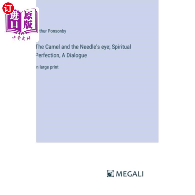 海外直订The Camel and the Needle's eye; Spiritual Perfection, A Dialogue: in large print 骆驼和针眼；精神的完美，对