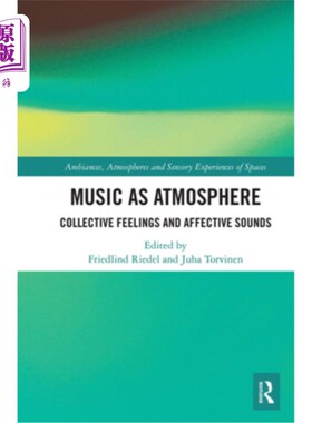 海外直订Music as Atmosphere: Collective Feelings and Affective Sounds 音乐作为氛围:集体情感和情感的声音