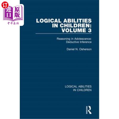 海外直订Logical Abilities in Children: Volume 3: Reasoning in Adolescence: Deductive Inf 儿童逻辑能力:第3卷:青少年