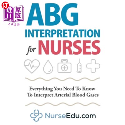 海外直订医药图书ABG Interpretation for Nurses: Everything You Need To Know To Interpret Arterial ABG对护士的解释:你