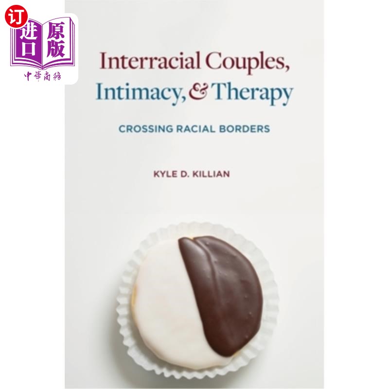 海外直订医药图书Interracial Couples, Intimacy, and Therapy: Crossing Racial Borders 跨种族夫妻,亲密关系和治疗:跨越