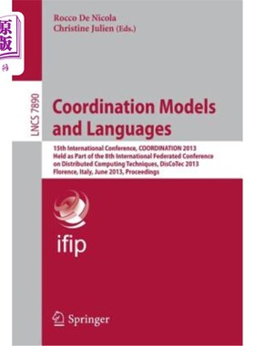 海外直订Coordination Models and Languages: 15th International Conference, Coordination 2 协调模型和语言:第15届国际