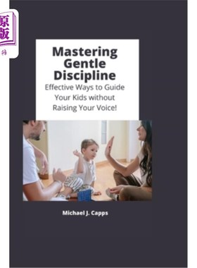 海外直订Mastering Gentle Discipline: Effective Ways to Guide Your Kids without Raising Y 掌握温和的纪律:有效的方法