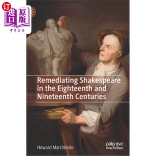 海外直订Remediating Shakespeare in the Eighteenth and Nineteenth Centuries 补救十八和十九世纪的莎士比亚