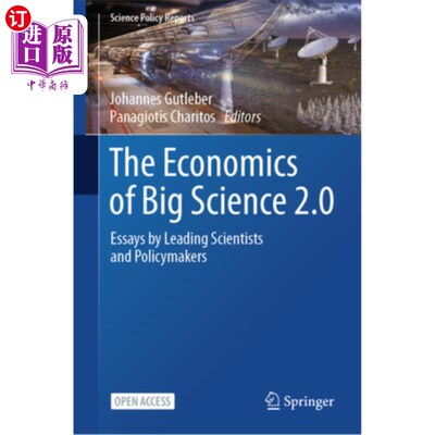 海外直订The Economics of Big Science 2.0: Essays by Leading Scientists and Policymakers The Economi