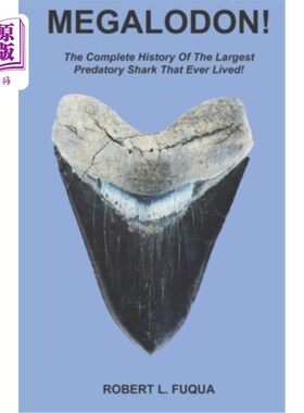 海外直订Megalodon!: The Complete History Of The Largest Predatory Shark That Ever Lived! Megalodon