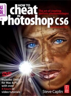 海外直订How to Cheat in Photoshop Cs6: The Art of Creating Realistic Photomontages 如何在ps图象处理软件Cs6作弊:创建