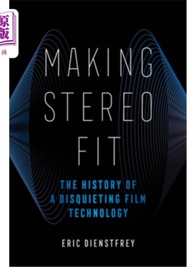海外直订Making Stereo Fit: The History of a Disquieting Film Technology Volume 6 制作立体契合:一个令人不安的电影技