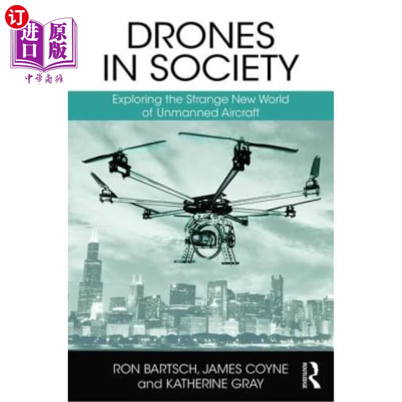 海外直订Drones in Society: Exploring the Strange New World of Unmanned Aircraft 社会中的无人机:探索无人机的奇怪新世
