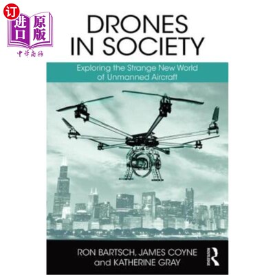 海外直订Drones in Society: Exploring the Strange New World of Unmanned Aircraft 社会中的无人机:探索无人机的奇怪新世