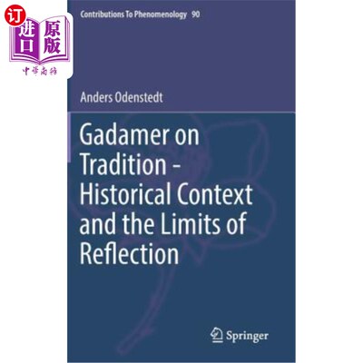 海外直订Gadamer on Tradition - Historical Context and the Limits of Reflection 伽达默尔论传统——历史背景和反思的局