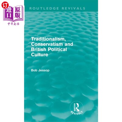 海外直订Traditionalism, Conservatism and British Politic... 传统主义、保守主义与英国政治文化(劳特利奇复兴)