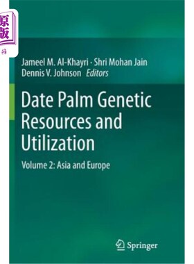 海外直订Date Palm Genetic Resources and Utilization: Volume 2: Asia and Europe 枣椰树遗传资源与利用:第二卷:亚洲和欧