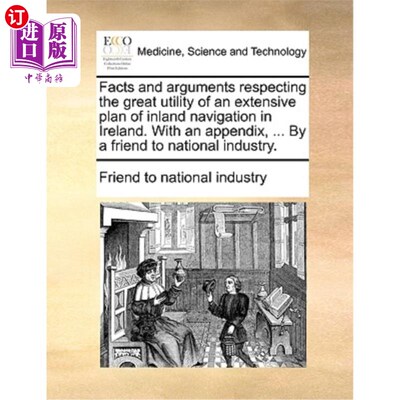 海外直订Facts and Arguments Respecting the Great Utility of an Extensive Plan of Inland  关于爱尔兰内河航行广泛计划