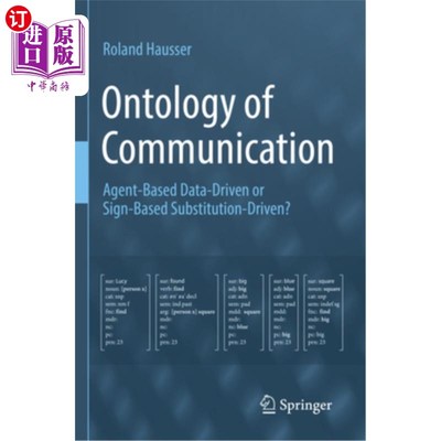 海外直订Ontology of Communication: Agent-Based Data-Driven or Sign-Based Substitution-Dr Ontology o