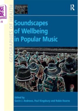 海外直订Soundscapes of Wellbeing in Popular Music. Edited by Gavin J. Andrews, Paul King 流行音乐中的幸福音响。编辑