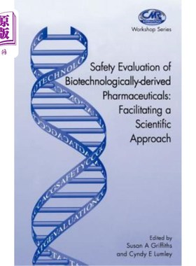 海外直订医药图书Safety Evaluation of Biotechnologically-Derived Pharmaceuticals: Facilitating a  生物技术衍生药品的