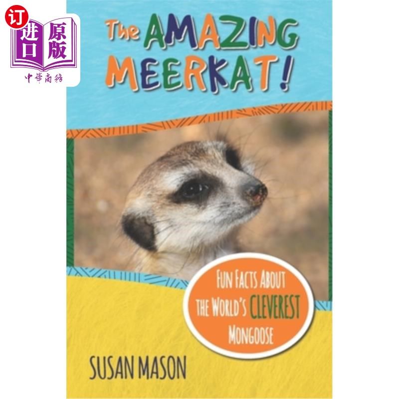 海外直订The Amazing Meerkat!: Fun Facts About The World's Cleverest Mongoose 神奇的猫鼬!关于世界上最聪明的猫鼬的有