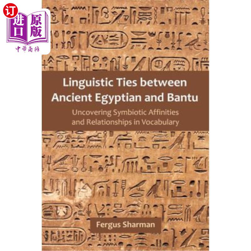 海外直订Linguistic Ties between Ancient Egyptian and Bantu: Uncovering Symbiotic Affinit 古埃及语与班图语的语言联系
