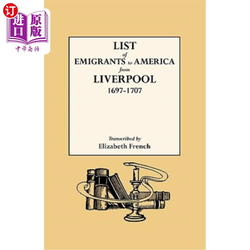 海外直订List of Emigrants to America from Liverpool, 1697-1707 从利物浦移民到美国的名单(1697-1707年