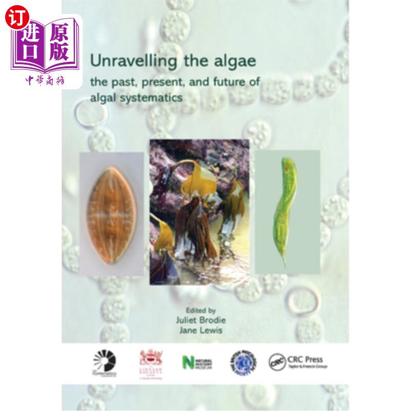 海外直订Unravelling the Algae: The Past, Present, and Future of Algal Systematics 揭秘藻类:藻类系统学的过去、现在和