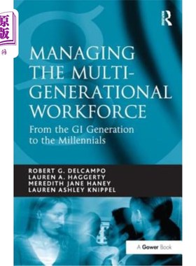 海外直订Managing the Multi-Generational Workforce: From the GI Generation to the Millenn 管理多代劳动力:从GI一代到