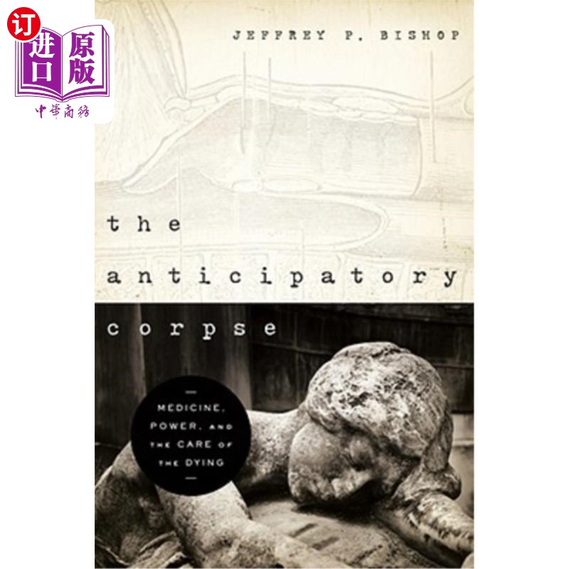 海外直订医药图书The Anticipatory Corpse: Medicine, Power, and the Care of the Dying 预期的尸体：药物、力量和对死亡