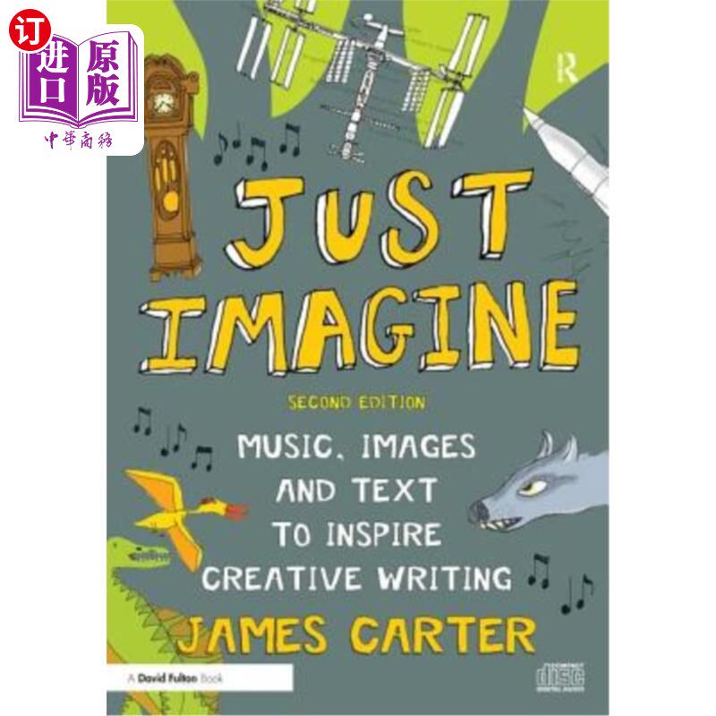 海外直订Just Imagine: Music, Images and Text to Inspire Creative Writing 想象一下:音乐、图像和文字激发创造性写作