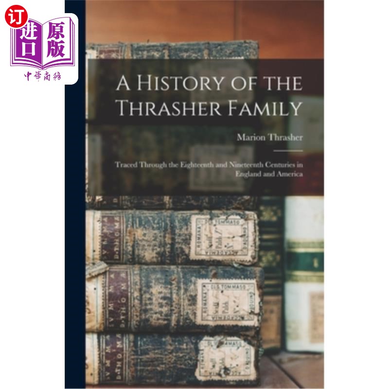 海外直订A History of the Thrasher Family: Traced Through the Eighteenth and Nineteenth C 思拉舍家族的历史:追溯到十