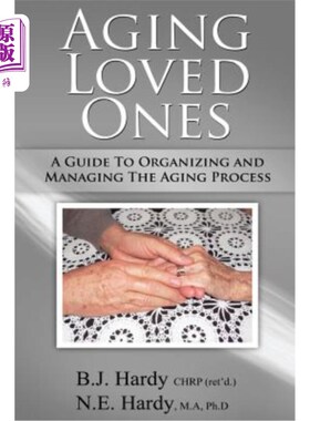 海外直订Aging Loved Ones: A Guide to Organizing and Managing the Aging Process 老龄化亲人：组织和管理老龄化过程的指