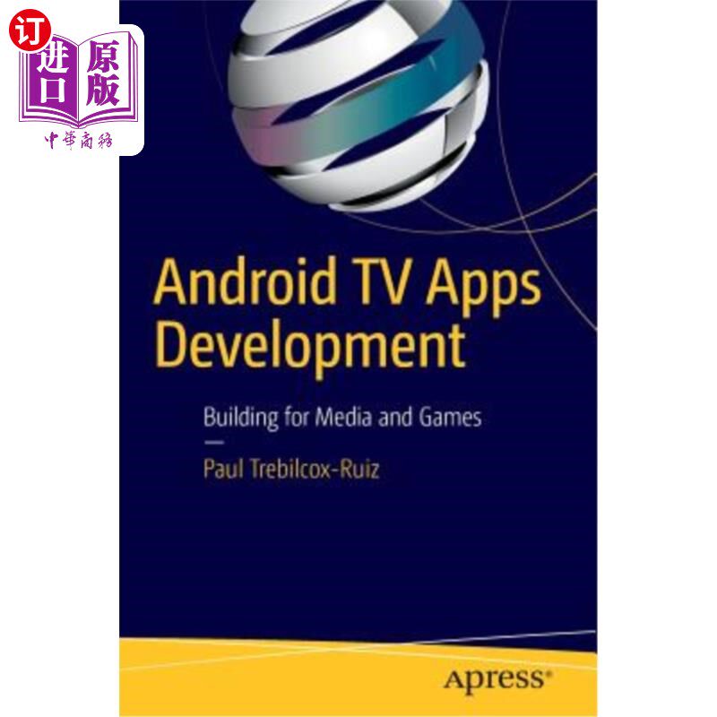 海外直订Android TV Apps Development: Building for Media and Games 面向媒体和游戏的Android TV应用开发