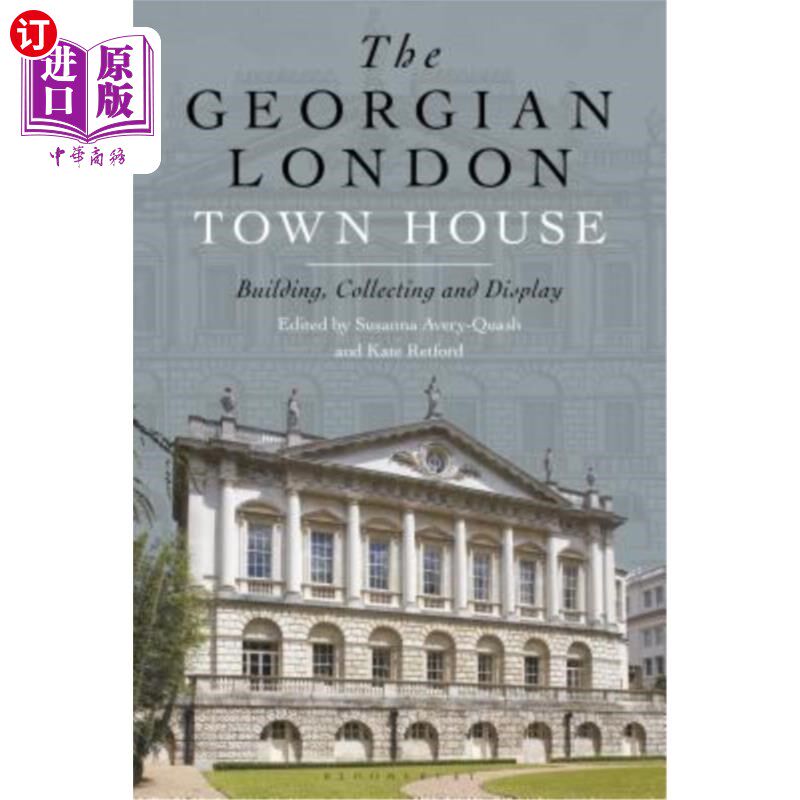 海外直订The Georgian London Town House: Building, Collecting and Display 乔治亚伦敦市政厅：建筑、收集和展示