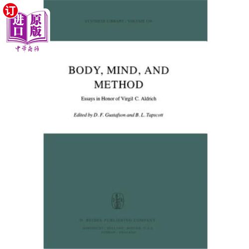 海外直订Body, Mind, and Method: Essays in Honor of Virgil C. Aldrich 身体，思想和方法:纪念维吉尔·c·奥尔德里奇的散文
