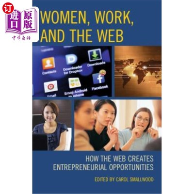 海外直订Women, Work, and the Web: How the Web Creates Entrepreneurial Opportunities 《女性、工作与:如何创造