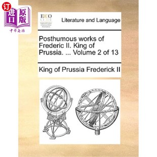 Frederic ...第 普鲁士国王. Volume Works King II. 弗雷德里克二世遗作 海外直订Posthumous Prussia. ...