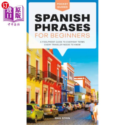 海外直订Spanish Phrases for Beginners: A Foolproof Guide to Everyday Terms Every Travele 《初学者西班牙语短语:每个