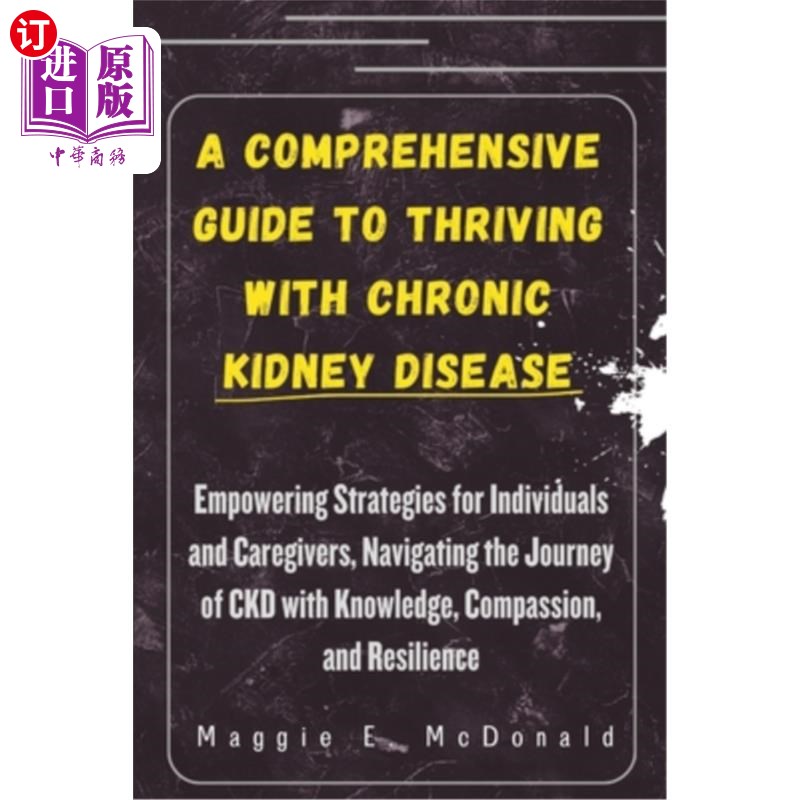 海外直订医药图书A Comprehensive Guide to Thriving with Chronic Kidney Disease: Empowering Strate 慢性肾脏疾病的综合